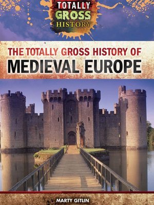 cover image of The Totally Gross History of Medieval Europe